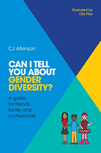 Can I tell you about Gender Diversity?: A Guide for Friends, Family and Professionals von Jessica Kingsley Publishers