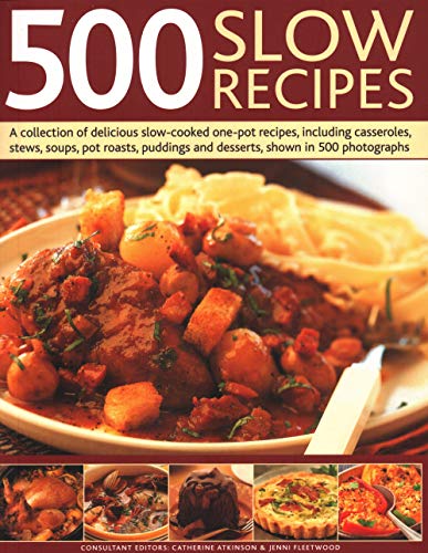 500 Slow Recipes: A Collection of Delicious Slow-Cooked One-Pot Recipes, Including Casseroles, Stews, Soups, Pot Roasts, Puddings and De: A Collection ... and Desserts, Shown in 500 Photographs von Southwater Publishing