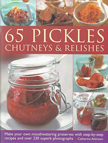 65 Pickles Chutneys Relishes