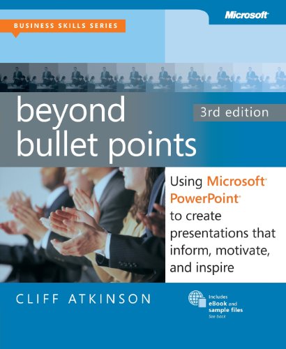 Beyond Bullet Points, 3rd Edition: Using Microsoft PowerPoint to Create Presentations That Inform, Motivate, and Inspire (Business Skills) von Microsoft Press