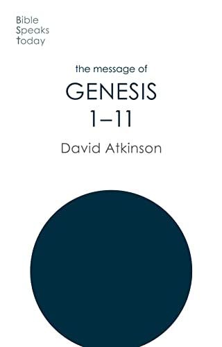 The Message of Genesis 1-11: The Dawn of Creation (The Bible Speaks Today Old Testament)