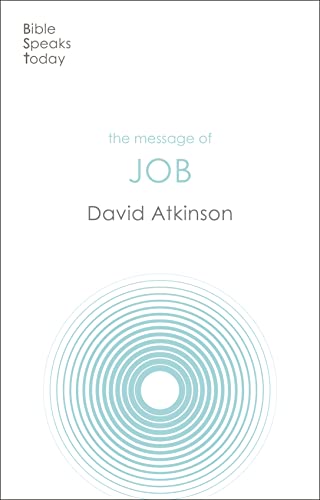 The Message of Job: Suffering And Grace (The Bible Speaks Today Old Testament)