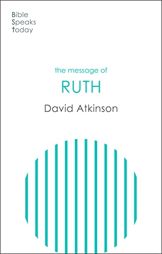 The Message of Ruth: Wings of Refuge (The Bible Speaks Today Old Testament) von IVP