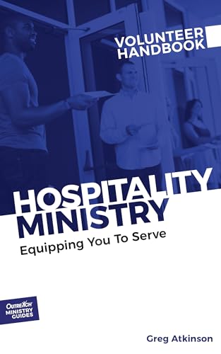 Hospitality Ministry Volunteer Handbook: Equipping You to Serve (Outreach Ministry Guides, Band 2)