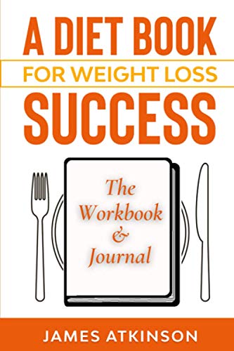 A diet book for weight loss success: The workbook and journal