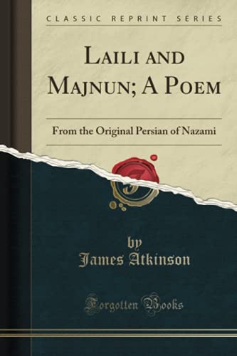 Laili and Majnun; A Poem (Classic Reprint): A Poem from the Original Persian of Nizami von Forgotten Books