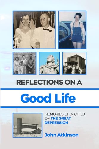 Reflections On A Good Life: Memories of a Child of the Great Depression von Lulu.com