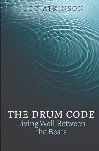 THE DRUM CODE Living Well Between the Beats