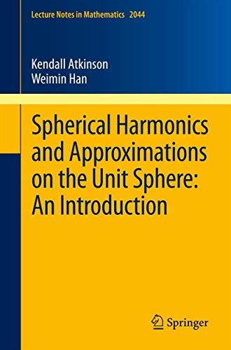 Spherical Harmonics and Approximations on the Unit Sphere: An Introduction: An Introduction (Lecture Notes in Mathematics) von Springer
