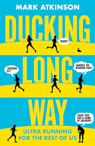 Ducking Long Way: Ultra Running for the Rest of Us