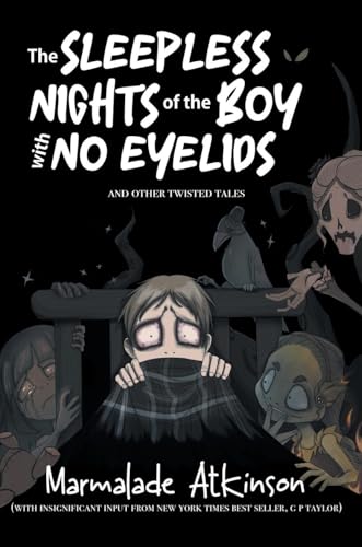 The Sleepless Nights Of The Boy With No Eyelids And Other Twisted Tales von Markosia Enterprises Ltd