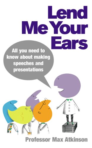 Lend Me Your Ears: All you need to know about making speeches and presentations Lend Me Your Ears: All you need to know about making speeches and presentations von Vermilion