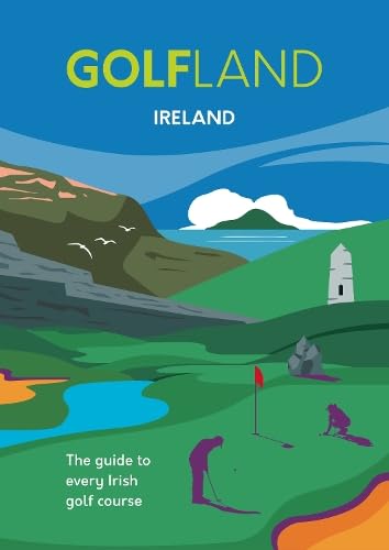 GOLFLAND IRELAND: the guide to every Irish golf course von Oltomo Limited