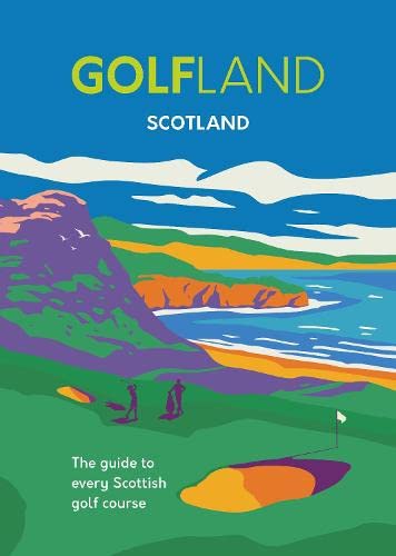 Golfland - Scotland: the guide to every Scottish golf course von Oltomo Limited