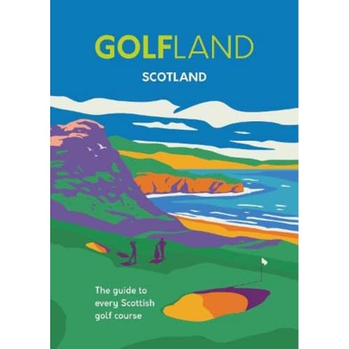 Golfland - Scotland: the guide to every Scottish golf course von Oltomo Limited