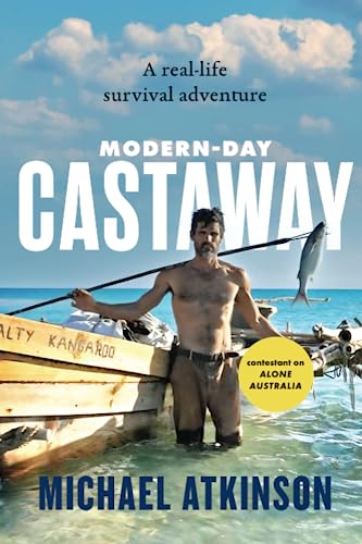 Modern Day Castaway: A real-life survival adventure von Michael Atkinson