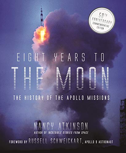 Eight Years to the Moon: The Apollo 11 Mission: The History of the Apollo Missions: 50th Anniversary