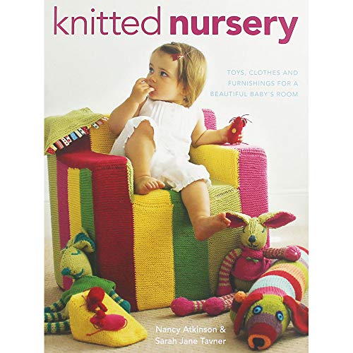Knitted Nursery: Toys, Clothes and Furnishings for a Beautiful Baby's Room