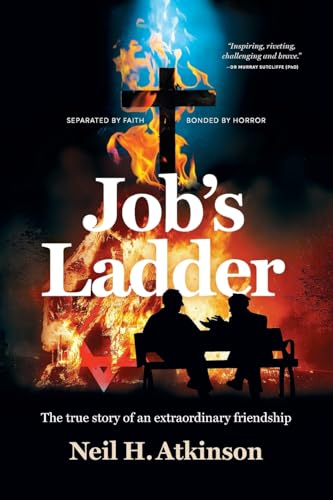 Job’s Ladder: The true story of an extraordinary friendship von Neil H. Atkinson