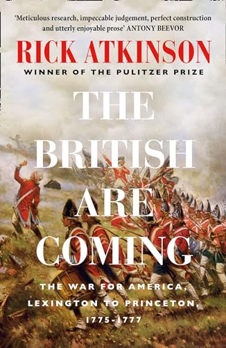 The British Are Coming: The War for America 1775 -1777