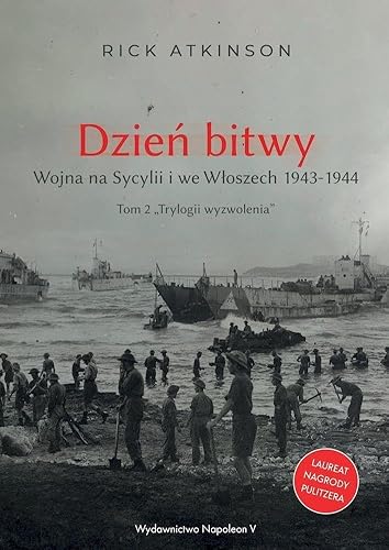 Dzień bitwy: Wojna na Sycylii i we Włoszech 1943-1944. Tom 2 Trylogii wyzwolenia von Napoleon V