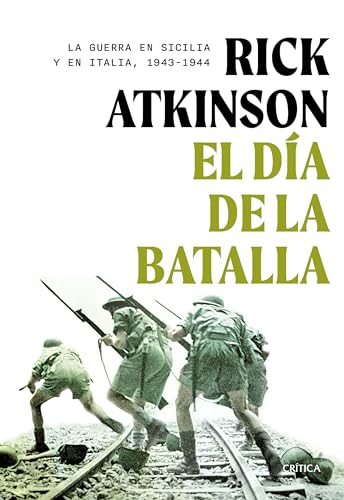 El día de la batalla: La guerra en Sicilia y en Italia, 1943-1944 (Memoria Crítica) von Editorial Crítica