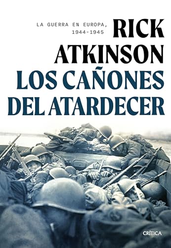 Los cañones del atardecer: La guerra en Europa, 1944-1945 (Memoria Crítica) von Editorial Crítica