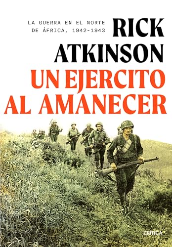 Un ejército al amanecer: La guerra en el norte de África, 1942-1943 (Memoria Crítica) von Editorial Crítica