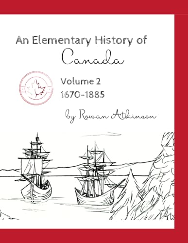 An Elementary History of Canada Volume 2: 1670-1885 von Independently published