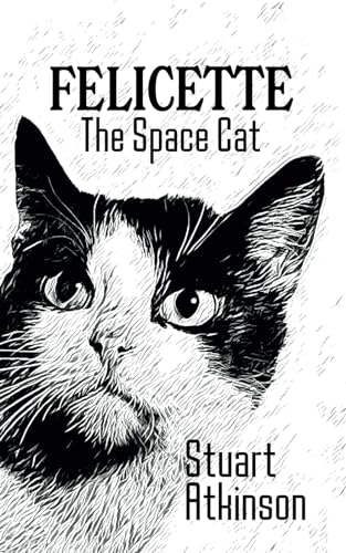 FELICETTE: The Space Cat von Independently published
