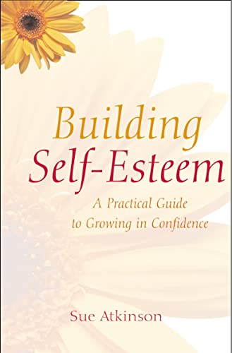 Building Self-Esteem: A Practical Guide to Growing in Confidence von Lion Books