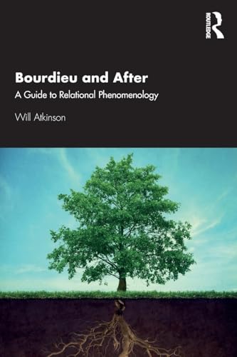 Bourdieu and After: A Guide to Relational Phenomenology