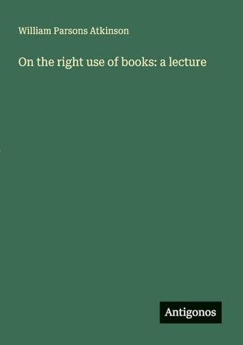 On the right use of books: a lecture von Antigonos Verlag