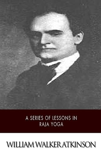 A Series of Lessons in Raja Yoga
