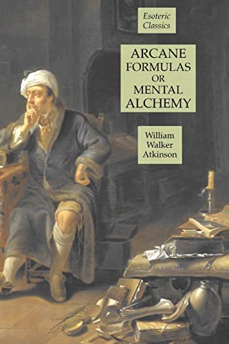 Arcane Formulas or Mental Alchemy: Esoteric Classics von Lamp of Trismegistus