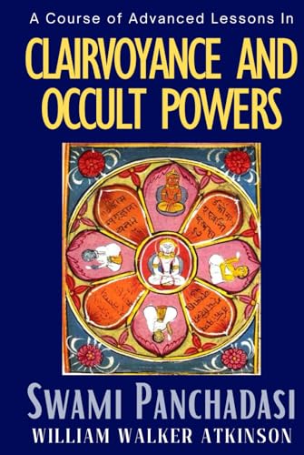 Clairvoyance and Occult Powers: William Walker Atkinson - A Complete HARDCOVER Practical Guide to Develop Psychic Abilities, Astral Occult Powers, and Telepathy Clairvoyance and Occult Powers: William Walker Atkinson - A Complete HARDCOVER Practical Guide to Develop Psychic Abilities, Astral Occult Powers, and Telepathy von Independently published