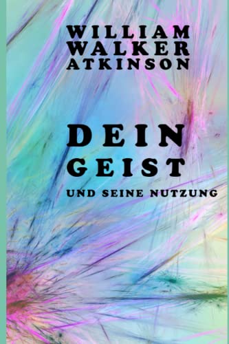 Dein Geist und seine Nutzung von Independently published