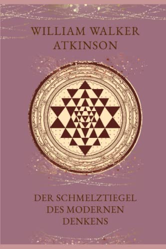 Der Schmelztiegel des modernen Denkens Der Schmelztiegel des modernen Denkens von Independently published