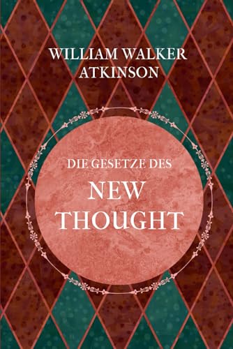 Die Gesetze des New Thought Die Gesetze des New Thought