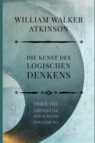 Die Kunst des logischen Denkens von Independently published