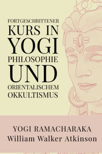 Fortgeschrittener Kurs in Yogi - Philosophie und Orientalischem Okkultismus