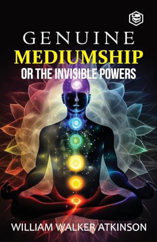 Genuine Mediumship or the Invisible Powers von SANAGE PUBLISHING HOUSE LLP