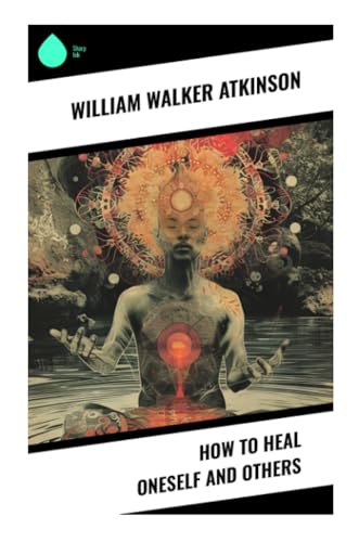 How to Heal Oneself and Others von Sharp Ink