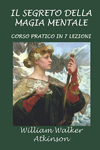 Il segreto della magia mentale: Corso pratico in 7 lezioni Il segreto della magia mentale: Corso pratico in 7 lezioni