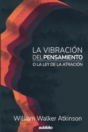 LA VIBRACIÓN DEL PENSAMIENTO O LA LEY DE LA ATRACCIÓN