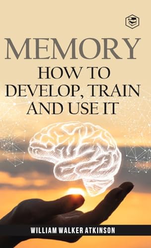 Memory: How To Develop, Train And Use It (Deluxe Hardbound Edition) von SANAGE PUBLISHING HOUSE LLP