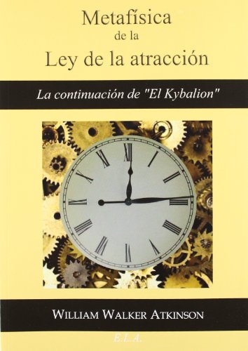 Metafísica de la Ley de la atracción : la continuación de El Kybalion von LIBRERIA ARGENTINA ELA