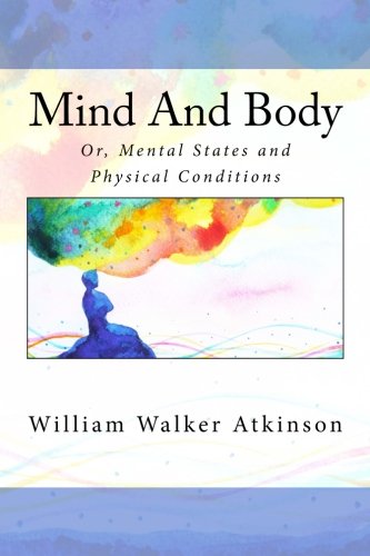 Mind And Body: Or, Mental States and Physical Conditions
