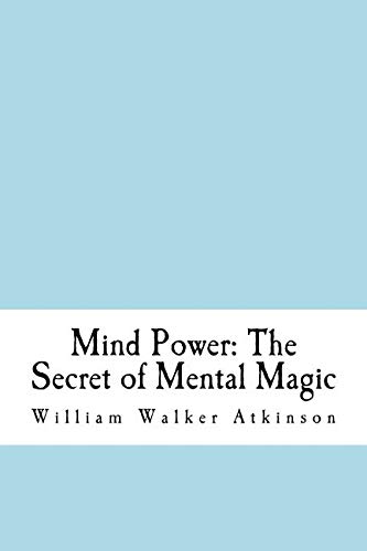 Mind Power: The Secret of Mental Magic Mind Power: The Secret of Mental Magic