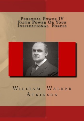Personal Power IV Faith Power Or Your Inspirational Forces von CreateSpace Independent Publishing Platform